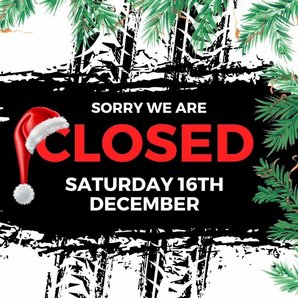 Sorry, we are closed on Saturday, the 16th of December